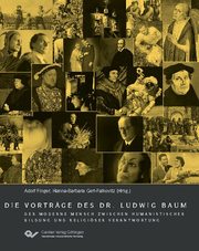 Die Vorträge des Dr. Ludwig Baum. Der moderne Mensch zwischen humanistischer Bildung und religiöser Verantwortung