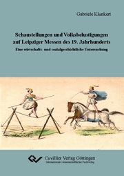 Schaustellungen und Volksbelustigungen auf Leipziger Messen des 19. Jahrhunderts