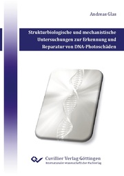 Strukturbiologische und mechanistische Untersuchungen zur Erkennung und Reparatur von DNA-Photoschäden