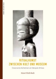 Ritualkunst zwischen Kult und Museum