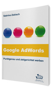 Google AdWords - Punktgenau und zielgerichtet werben