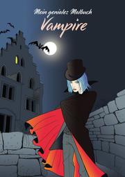 Mein geniales Malbuch: Vampire