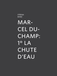 marcel Duchamp: 1 La chute d'eau