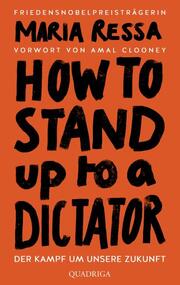 HOW TO STAND UP TO A DICTATOR - Deutsche Ausgabe. Von der Friedensnobelpreisträgerin - Cover
