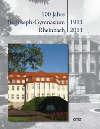 100 Jahre St.Joseph-Gymnasium Rheinbach 1911-2011