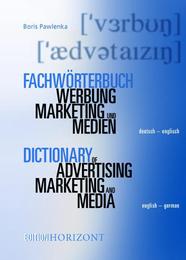 Fachwörterbuch Marketing, Werbung und Medien/Dictionary of Advertising, Marketing and Media