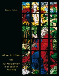 Albrecht Dürer und das Mosesfenster in St. Jakob in Straubing