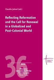 Reflecting Reformation and the Call for Renewal in a Globalized and Post-Colonia