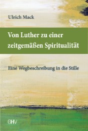 Von Luther zu einer zeitgemäßen Spiritualität