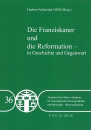 Die Franziskaner und die Reformation - in Geschichte und Gegegwart - Band 36