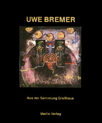 Uwe Bremer: Aus der Sammlung Großhaus