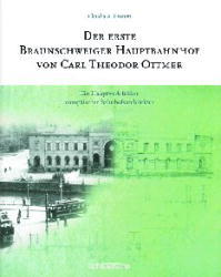 Der erste Braunschweiger Hauptbahnhof von Carl Theodor Ottmer