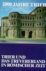 Trier und das Trevererland in römischer Zeit