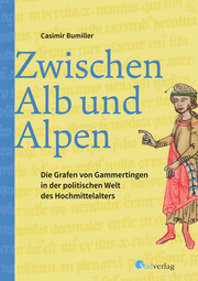 Zwischen Alb und Alpen - Die Grafen von Gammertingen in der politischen Welt des Hochmittelalters - Cover