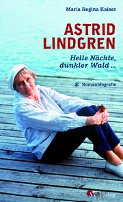 Astrid Lindgren. Helle Nächte, dunkler Wald