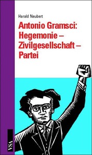 Antoni Gramsci: Hegemonie - Zivilgesellschaft - Partei