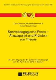 Sportpädagogische Praxis - Ansatzpunkt und Prüfstein von Theorie - Cover
