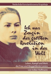 Nadeshda Konstantinowna Krupskaja - Ich war Zeugin der größten Revolution in der Welt - Cover