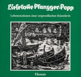 Lieselotte Plangger-Popp. Lebensstationen einer ostpreussischen Künstlerin