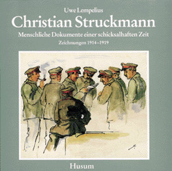 Christian Struckmann - Menschliche Dokumente einer schicksalhaften Zeit
