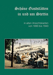 Schöne Gaststätten in und um Stettin in alten Ansichtskarten von 1890 bis 1943