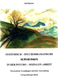 Systemisch psychodramatische Supervision in der psychosozialen Arbeit