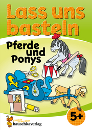 Lass uns basteln – Bastelbuch ab 5 Jahre – Pferde und Ponys