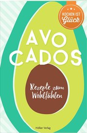 Avocados - Rezepte zum Wohlfühlen - Cover
