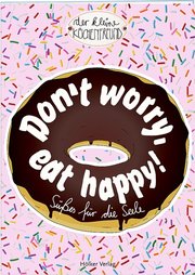 Don't worry, eat happy!