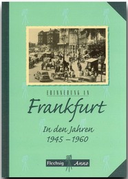Erinnerung an Frankfurt - In den Jahren 1945 - 1960