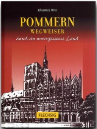 Pommern - Wegweiser durch ein unvergessenes Land