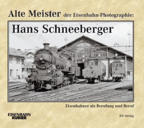 Alte Meister der Eisenbahn-Photographie: Hans Schneeberger - Cover