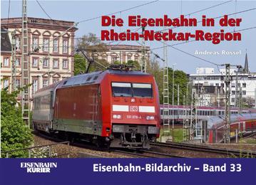Die Eisenbahn in der Rhein-Neckar-Region