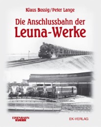 Die Anschlussbahn der Leuna-Werke