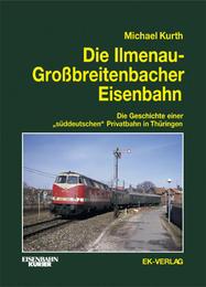 Die Ilmenau-Großbreitenbacher Eisenbahn