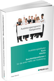 Ausbildungsprogramm Gastgewerbe / Ausbildungsleitfaden Koch/Köchin - Berufsbildpositionen I - Cover