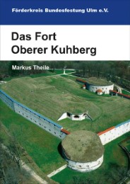 Das Fort Oberer Kuhberg