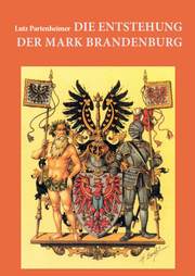 Die Entstehung der Mark Brandenburg