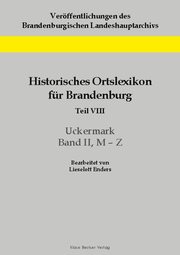 Historisches Ortslexikon für Brandenburg, Teil VIII, Uckermark, Band II, M-Z