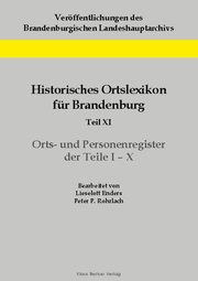 Historisches Ortslexikon für Brandenburg, Teil XI, Orts- und Personenregister