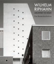 Wilhelm Riphahn: Architekt in Köln