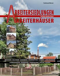 Arbeitersiedlungen - Arbeiterhäuser im Rhein-Neckar-Raum