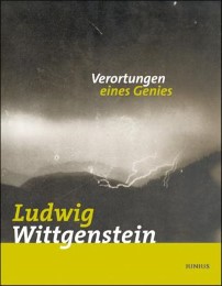 Ludwig Wittgenstein. Verortungen eines Genies