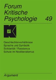 Forum Kritische Psychologie / Geschlechterverhältnisse, Sprache und Symbolik, Solidarität /Rassismus, Schule im Neoliberalismus
