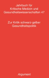 Jahrbuch für kritische Medizin und Gesundheitswissenschaften / Zur Kritik schwarz-gelber Gesundheitspolitik