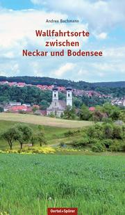 Wallfahrten zwischen Neckar und Bodensee