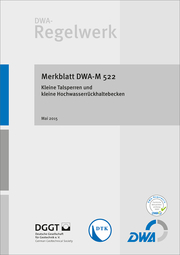 Merkblatt DWA-M 522 Kleine Talsperren und kleine Hochwasserrückhaltebecken