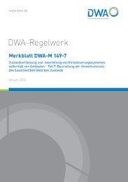 Merkblatt DWA-M 149-7 Zustandserfassung und -beurteilung von Entwässerungssystemen außerhalb von Gebäuden Teil 7: Beurteilung der Umweltrelevanz des baulichen/betrieblichen Zustands