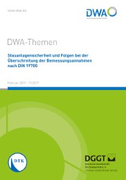 DWA-Themen - Stauanlagensicherheit und Folgen bei Überschreitung der Bemessungsannahmen nach DIN 19700