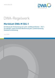 Merkblatt DWA-M 504-1 Ermittlung der Verdunstung von Land- und Wasserflächen - Teil 1: Grundlagen, experimentelle Bestimmung der Landverdunstung, Gewässerverdunstung